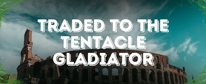 Traded to the Tentacle Gladiator Banner
